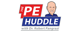 The PE Huddle with Dr. Robert Pangrazi